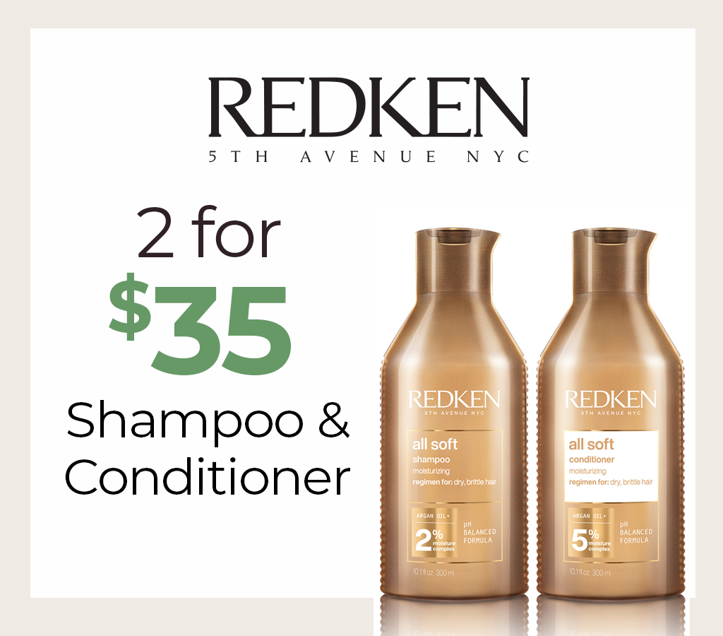 Redken 2 for $35 shampoo and conditioner